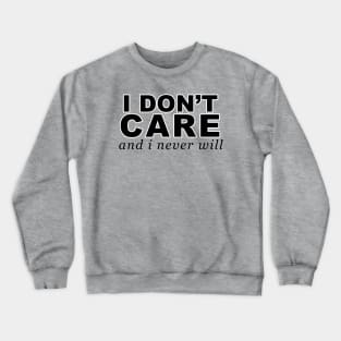 I Don't Care Crewneck Sweatshirt